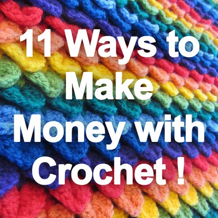 11 Ways to Make Money with Crochet-makemoneywithcrochet-jpg